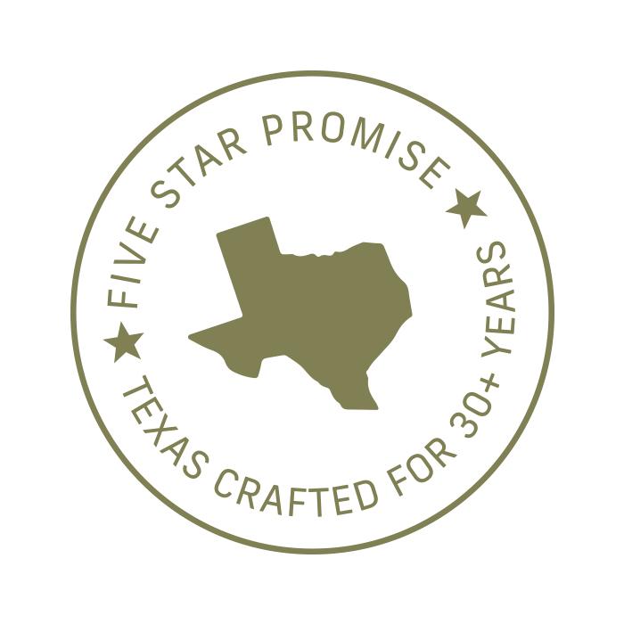 Five Star Promise, Texas Crafted For 30+ Years